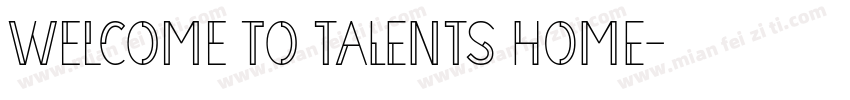 welcome to TALENTS HOME字体转换